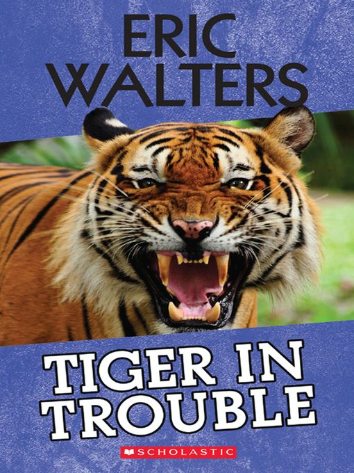Title details for Tiger in Trouble by Eric Walters - Wait list